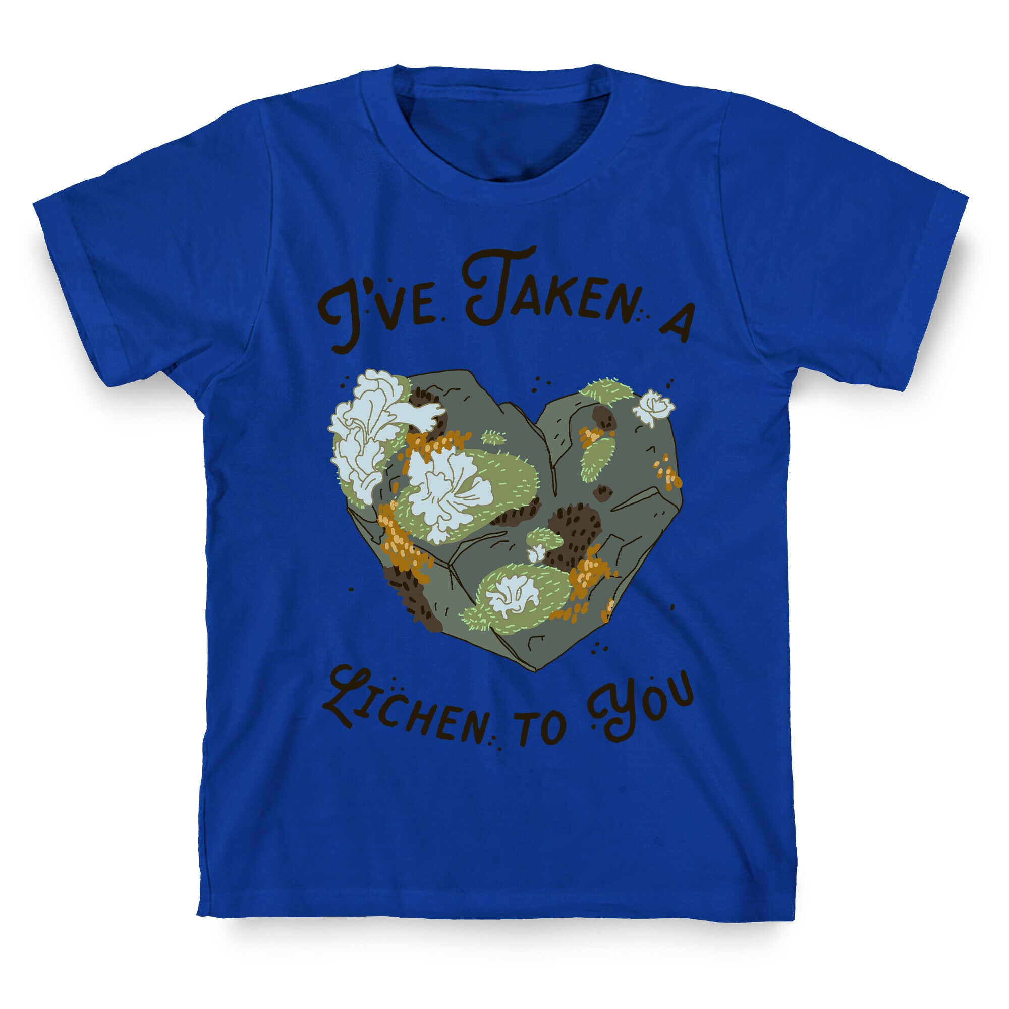 I've Taken a Lichen to You T-Shirt